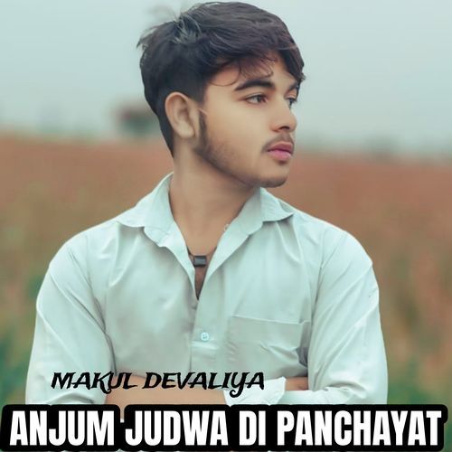 Anjum Judwa Di Panchayat Makul Devaliya MP3 Download