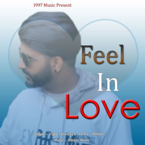 Feel In Love (Feat. Kuldeep Jhinjar) Vijay lalwasiya MP3 Download