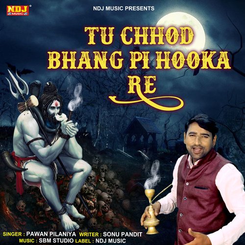 Tu Chhod Bhang Pi Hooka Re Pawan Pilania MP3 Download