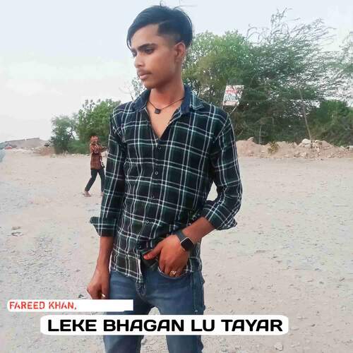 LEKE BHAGAN LU TAYAR Fareed Khan MP3 Download