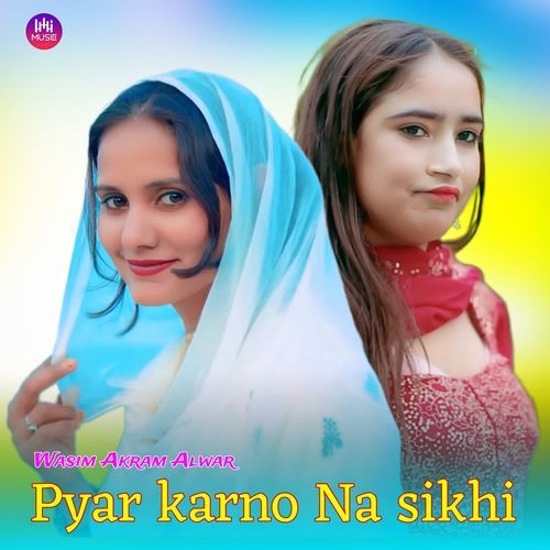 Pyar Karno Na Sikhi Wasim Akram Alwar MP3 Download