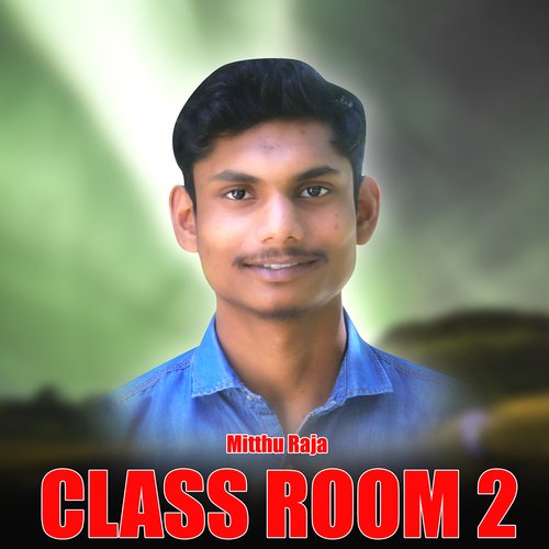 Class Room 2 Mitthu Raja MP3 Download
