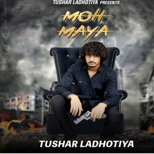 Moh Maya Tushar Ladhotiya MP3 Download