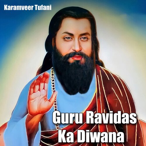 Guru Ravidas Ka Diwana Karamveer Tufani MP3 Download