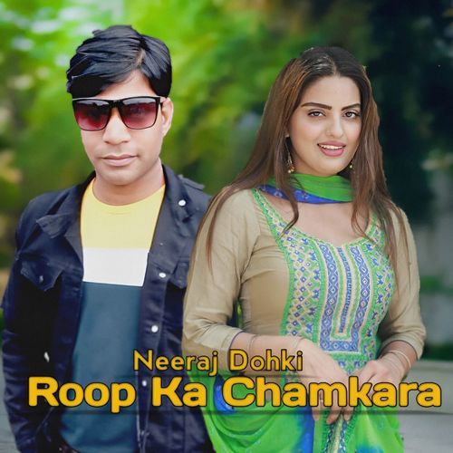 Roop Ka Chamkara Neeraj Dohki MP3 Download