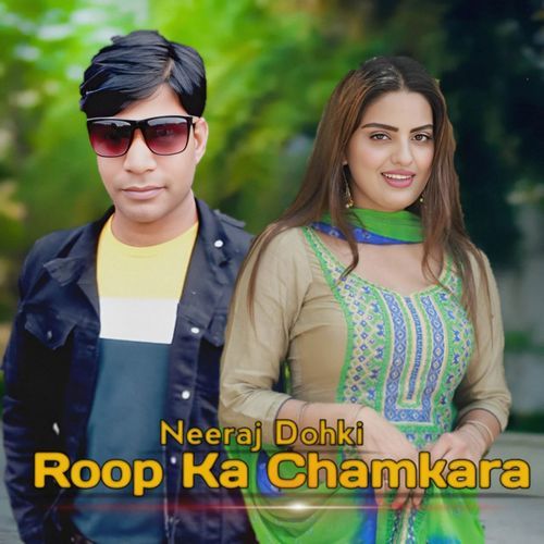 Roop Ka Chamkara Neeraj Dohki MP3 Download