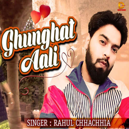 Ghunghat Aali Rahul Chhachhia MP3 Download