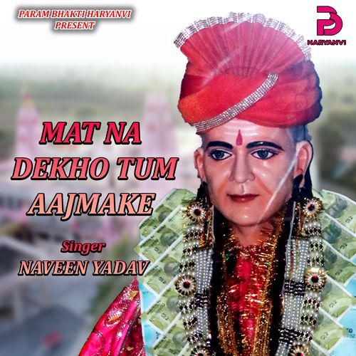 MAT NA DEKHO TUM AAJMAKE Naveen Yadav MP3 Download