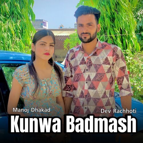 Kunwa Badmash Manoj Dhakad MP3 Download