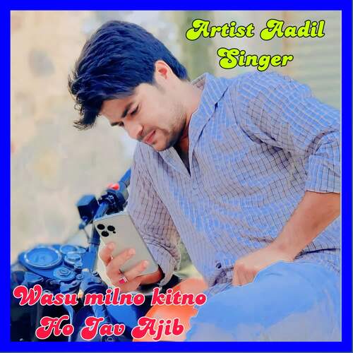 Wasu Milno Kitno Ho Jave Ajeeb Aadil Singer MP3 Download