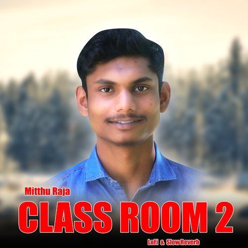 Class Room 2 (LoFi & Slow Reverb) Mitthu Raja MP3 Download