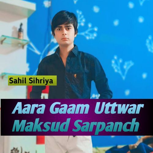Aara Gaam Uttwar Maksud Sarpanch Sahil Sihriya MP3 Download