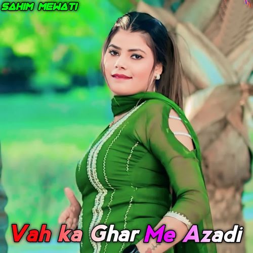 Vah ka Ghar Me Azadi Sahim Mewati MP3 Download