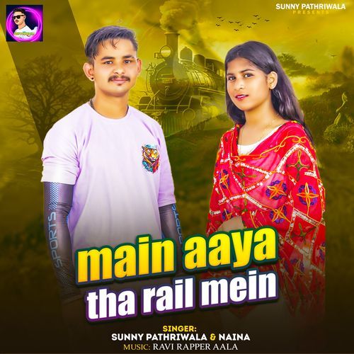 Main Aaya Tha Rail Mein Naina MP3 Download