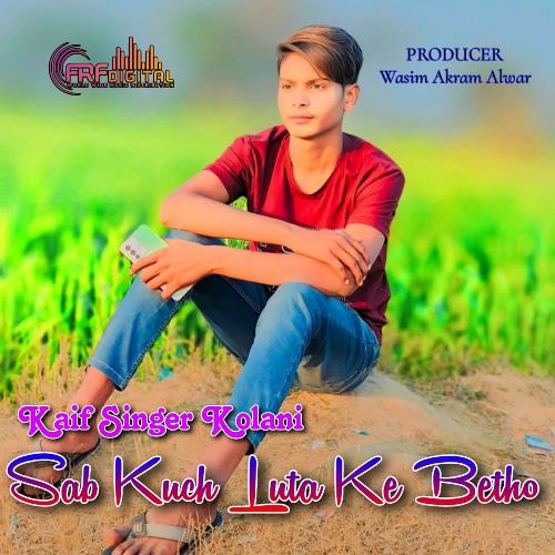 Sab Kuch Luta Ke Betho Kaif Singer Kolani MP3 Download