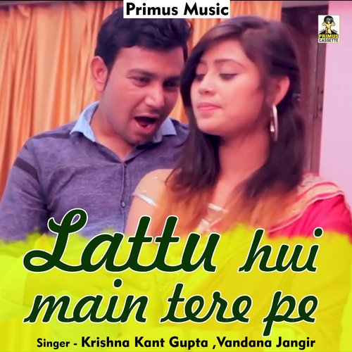 Lattu Hui Main Tere Pe (Haryanavi) Krishna Kant Gupta MP3 Download