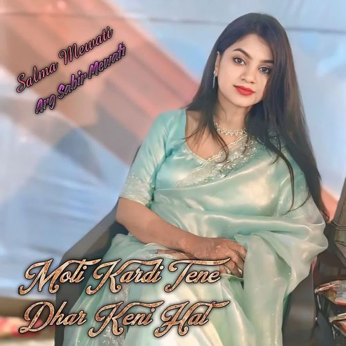 Moti Kardi Tene Dhar Keni Hat Salma Mewati MP3 Download