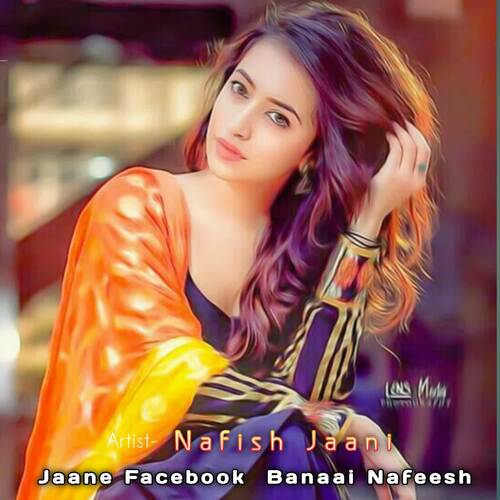 Jaane Facebook Banaai Nafeesh Nafish jaani MP3 Download