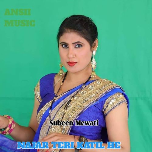 NAJAR TERI KATIL HE Subeen Mewati MP3 Download
