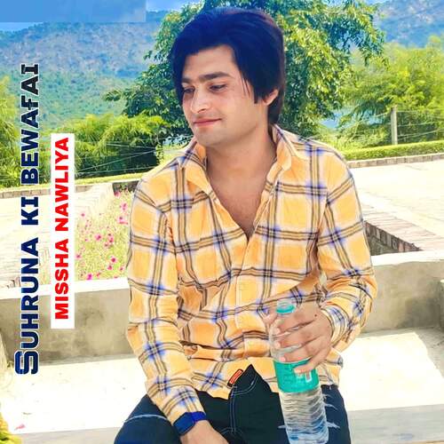 Suhruna ki bewafai Missha Nawliya MP3 Download
