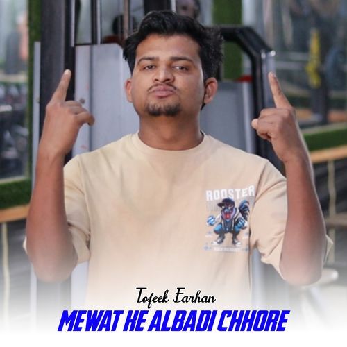Mewat Ke Albadi Chhore Tofeek Farhan MP3 Download