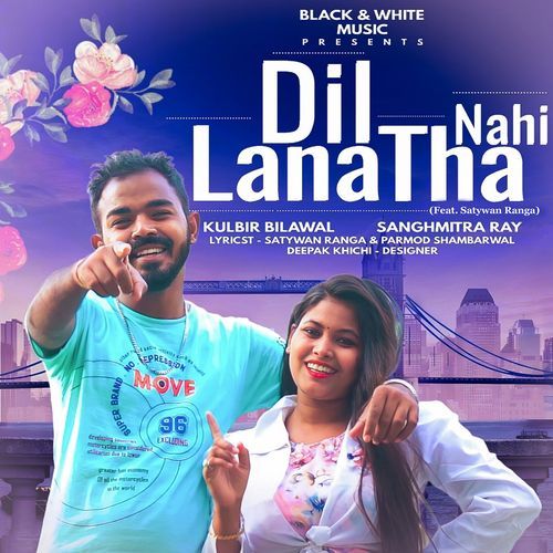 Dil Nahi Lana Tha (Feat.Satywan Ranga) Kulbir Bilawal MP3 Download