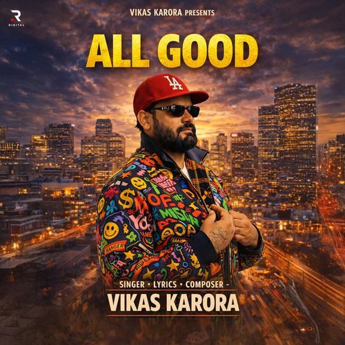 All Good Vikas Karora MP3 Download