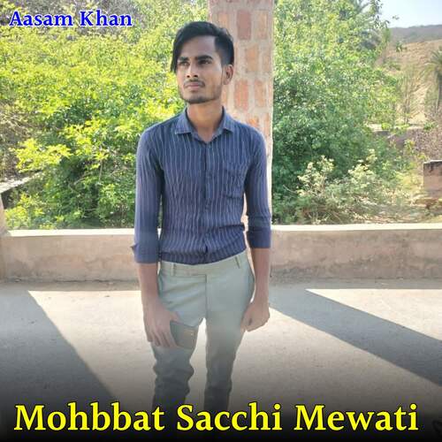 Mohbbat Sacchi Mewati Aasam Khan MP3 Download