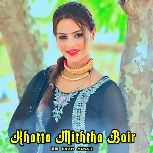 Khatta Miththa Bair SB Irfan Alwar MP3 Download