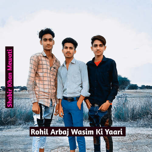 Rohil Arbaj Wasim Ki Yaari Shabir Khan Mewati MP3 Download