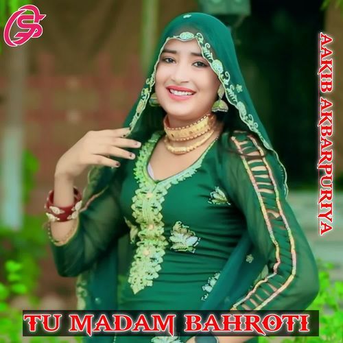 TU MADAM BAHROTI Aakib Akbarpuriya MP3 Download