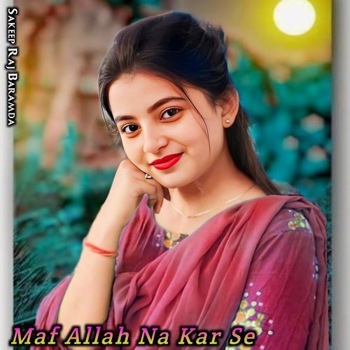 Maf Allah Na Kar Se Sakeep Raj Baramda MP3 Download