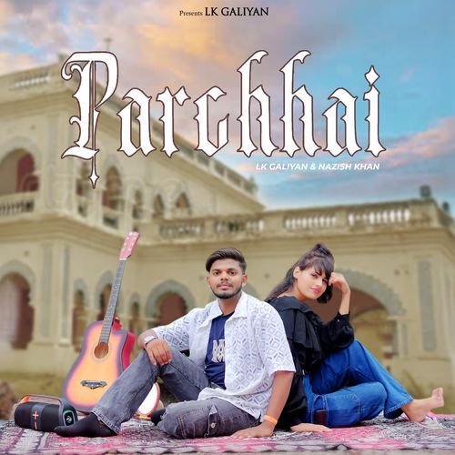Parchhai Nazis Khan MP3 Download