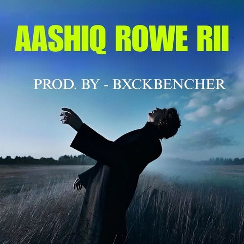 Aashiq Rowe Rii BxckBencher MP3 Download