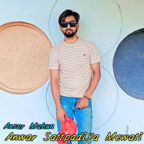 Anwer Satpadiya Mewati ANSAR MAHUN MP3 Download