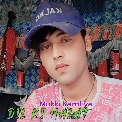 Dil Ki Halat Mukki Karoliya MP3 Download
