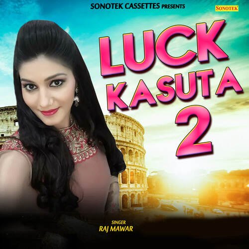 Luck Kasuta 2 Raj Mawar MP3 Download