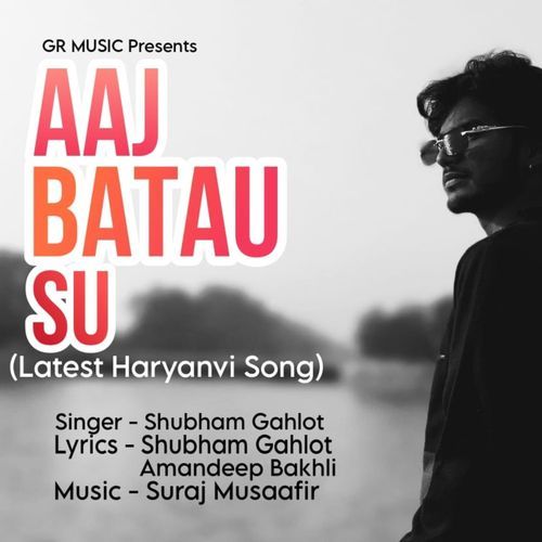 Aaj Batau Su Shubham Gahlot MP3 Download