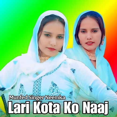 Lari Kota Ko Naaj Munfed Singer Neemka MP3 Download