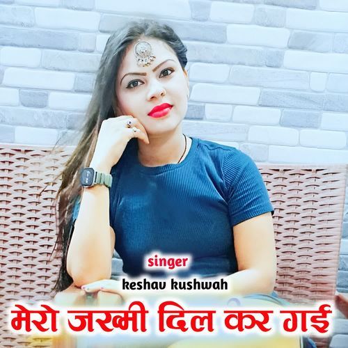 Mero Jakhmi Dil Kar Gayi Keshav Kushwah MP3 Download