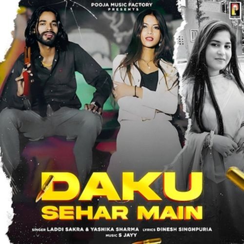 Daku Sehar Main Yashika Sharma MP3 Download