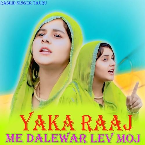 YAKA RAAJ ME DALEWAR LEV MOJ Rashid Singer Tauru MP3 Download