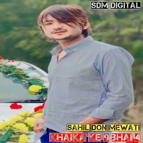 Khaika Ke 9 Bhai 4 SAHIL DON MEWATI MP3 Download