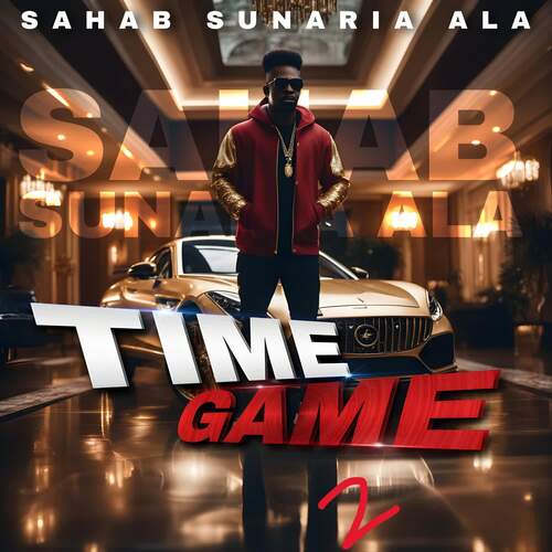 Time Game 2 Sahab Sunaria Ala MP3 Download