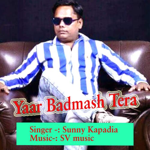 Yaar Badmash Tera Sunny Kapadia MP3 Download