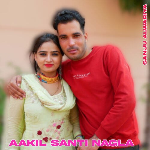 Aakil Santi Nagla Sanju Alwariya MP3 Download
