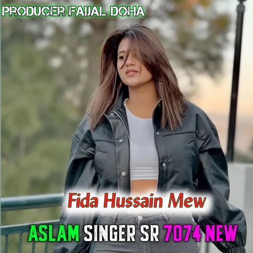 Aslam Singer SR 7074 New Fida Hussain Mew MP3 Download