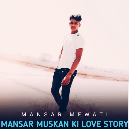 Mansar Muskan Ki Love Story Mansar Mewati MP3 Download