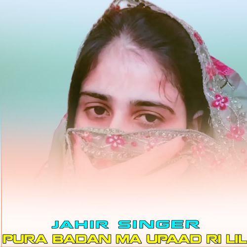 PURA BADAN MA UPAAD RI LIL JAHIR SINGER MP3 Download