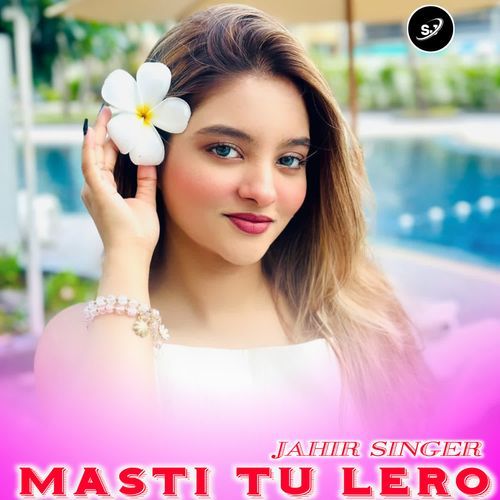 MASTI TU LERO JAHIR SINGER MP3 Download